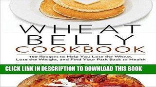 [PDF] Wheat Belly Cookbook: 150 Recipes To Help You Lose The Wheat, Los Full Online