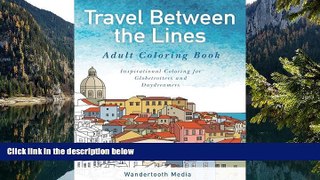 Big Sales  Travel Between the Lines Adult Coloring Book: Inspirational Coloring for Globetrotters