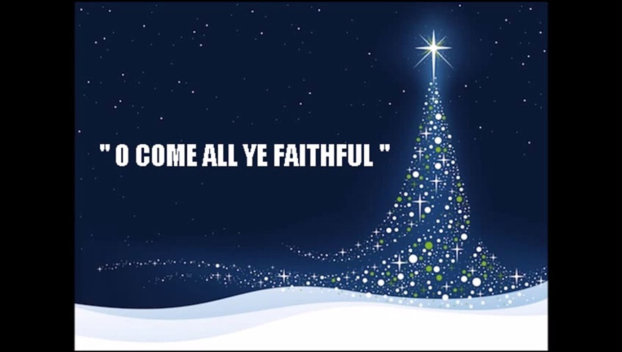 O COME ALL YE FAITHFUL