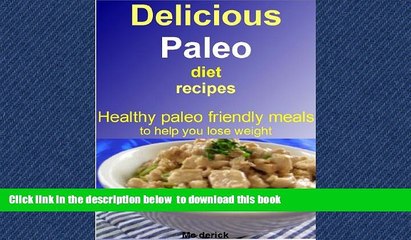 Best book  Delicious paleo diet recipes: Healthy paleo friendly meals to help you lose weight