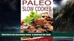 Read book  Paleo Slow Cooker: 50 Easy, Healthy, Gluten Free Paleo Diet Slow Cooking Recipes full