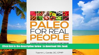 Best book  Paleo for Real People: A Guide for Cooking Delicious Paleo Diet Dishes online