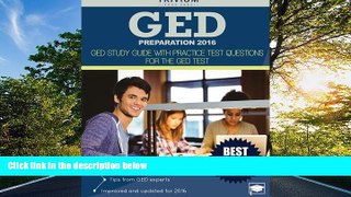 eBook Here GED Preparation 2016: GED Study Guide with Practice Test Questions for the GED Test