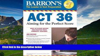Online eBook Barron s ACT 36, 3rd Edition: Aiming for the Perfect Score