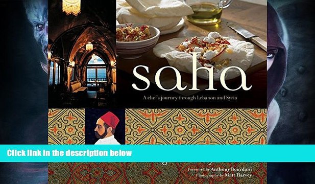 Buy NOW Saha: A Chef s Journey Through Lebanon and Syria [Middle Eastern Cookbook, 150 Recipes]