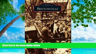 Big Sales  Bentonville (Images of America Series)  Premium Ebooks Online Ebooks