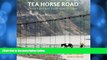 Big Sales  Tea Horse Road: China s Ancient Trade Road to Tibet  Premium Ebooks Best Seller in USA