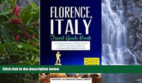 Deals in Books  Florence: Florence, Italy: Travel Guide Book-A Comprehensive 5-Day Travel Guide to