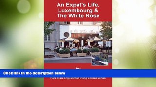 Big Deals  An Expat s Life, Luxembourg   The White Rose: Part of an Englishman Living Abroad