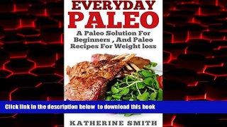 Read books  Everyday Paleo: A Paleo Solution for Beginners, and Paleo Recipes for Weight Loss