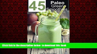 Best books  Smoothies: 45 Paleo Green Smoothie Recipes full online