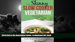 liberty book  The Skinny Slow Cooker Vegetarian Recipe Book: Meat Free Recipes Under 200, 300 And
