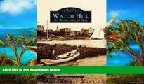 Big Sales  Watch Hill:  By River and By Sea   (RI)  (Images of America)  Premium Ebooks Best