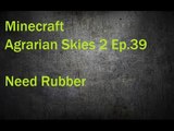 Minecraft Agrarian Skies 2 Ep. 39 Need Rubber