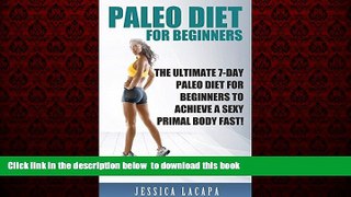 Best books  Paleo: Paleo Diet For Beginners: The Ultimate 7-Day Paleo Diet For Beginners To