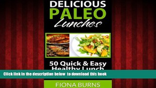 Read book  Delicious Paleo Lunches: 50 Quick   Easy Healthy Lunch Recipes (Delicious Paleo Recipes