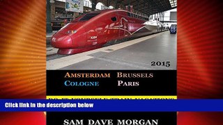 Must Have PDF  Amsterdam, Brussels, Cologne and Paris: Do It Yourself Train Vacations  Best Seller