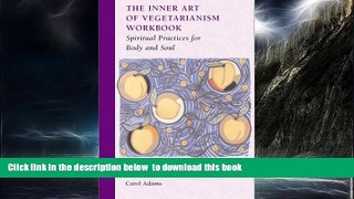 liberty book  The Inner Art of Vegetarianism Workbook: Spiritual Practices for Body and Soul online