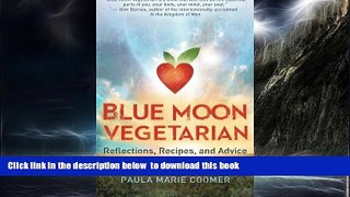 Read books  Blue Moon Vegetarian: Reflections, Recipes, and Advice for a Plant-Based Diet online