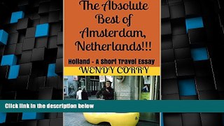 Big Deals  The Absolute Best of Amsterdam, Netherlands!!!: Holland - A Short Travel Essay  Full