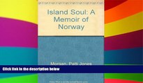 Big Deals  Island Soul: A Memoir of Norway  Free Full Read Most Wanted