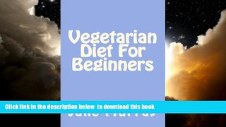 Best book  Vegetarian Diet For Beginners full online
