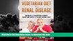 Best book  Vegetarian Diet For Renal Disease: (Renal Disease Diet, Kidney Diet, Renal Kidney