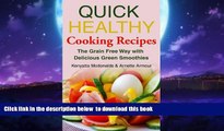Read book  Quick Healthy Cooking Recipes: The Grain Free Way with Delicious Green Smoothies online