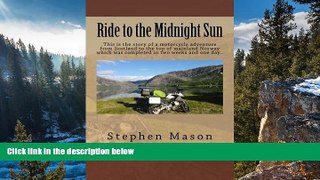 READ NOW  Ride to the Midnight Sun -: This is the story of a motorcycle adventure from Scotland to