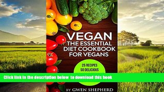 Read book  Vegan: The Essential Diet Cookbook For Vegans: 25 Recipes So Delicious You Won t Feel