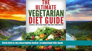 liberty book  The Ultimate Vegetarian Diet Guide: Essential Tips To Lose Weight And Start Living