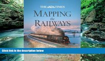 Deals in Books  The Times Mapping the Railways: The Journey of Britain s Railways Through Maps