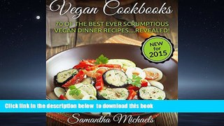 liberty books  Vegan Cookbooks: 70 Of The Best Ever Scrumptious Vegan Dinner Recipes....Revealed!