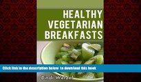 liberty books  Healthy Vegetarian Breakfasts: Healthy Recipes for a Vegetarian Diet online to