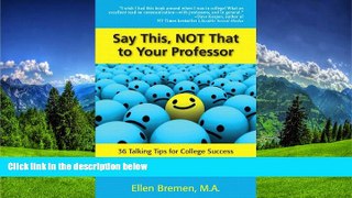 Online eBook Say This, NOT That to Your Professor: 36 Talking Tips for College Success