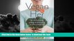 Best book  Vegan for Her: The Womanâ€™s Guide to Being Healthy and Fit on a Plant-Based Diet