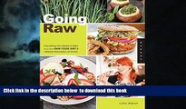 GET PDFbooks  Going Raw: Everything You Need to Start Your Own Raw Food Diet and Lifestyle