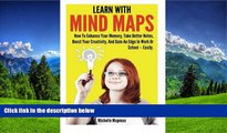 For you Learn With Mind Maps: How To Enhance Your Memory, Take Better Notes, Boost Your