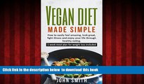 Best books  Vegan Diet: Vegan Diet Made Simple. How to easily feel amazing, look great, fight