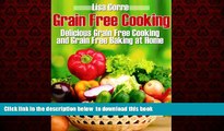 Read book  Grain Free Cooking: Delicious Grain Free Cooking and Grain Free Baking at Home online