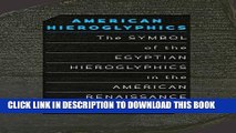 [PDF] American Hieroglyphics: The Symbol of the Egyptian Hieroglyphics in the American Renaissance