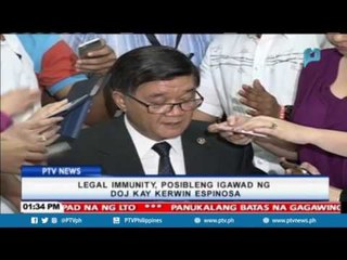 Legal immunity, posibleng igawad ng DOJ kay Kerwin Espinosa