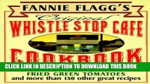 [PDF] Fannie Flagg s Original Whistle Stop Cafe Cookbook: Featuring : Fried Green Tomatoes,