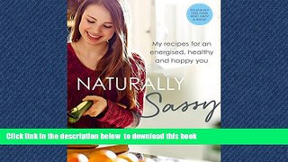 Read book  Naturally Sassy: My Recipes for an Energised, Healthy and Happy You full online