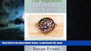 liberty book  The Vegetarian DASH Diet Cookbook: Over 100 recipes for breakfast, lunch, dinner and