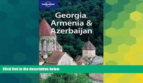 Big Deals  Georgia, Armenia   Azerbaijan (Lonely Planet Travel Guides)  Free Full Read Best Seller