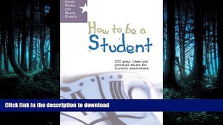 FAVORITE BOOK  How to be a student: 100 great ideas and practical habits for students everywhere