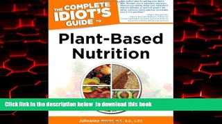liberty books  The Complete Idiot s Guide to Plant-Based Nutrition (Idiot s Guides) full online