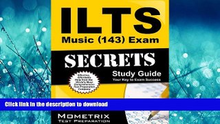 GET PDF  ILTS Music (143) Exam Secrets Study Guide: ILTS Test Review for the Illinois Licensure