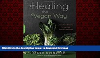 Read books  Healing the Vegan Way: Plant-Based Eating for Optimal Health and Wellness online to